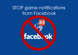STOP game notifications on Facebook