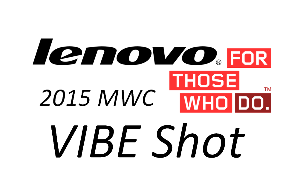 MWC2015 Lenovo a lansta VIBE Shot primul camera-smartphone 2 in 1